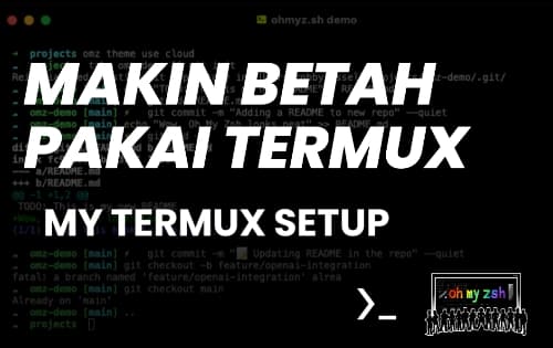 Makin betah pakai Termux, Styling Termux dengan Oh My ZSH - My Termux Setup