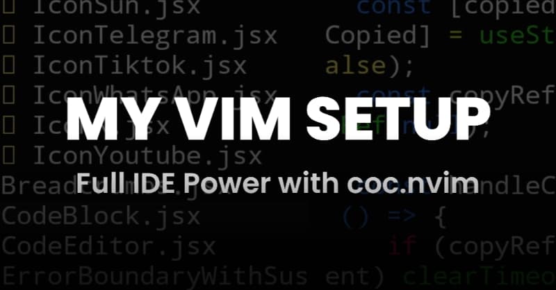 My Vim Setup – Full IDE Power with coc.nvim JS, TS, Tailwind, Python Ready